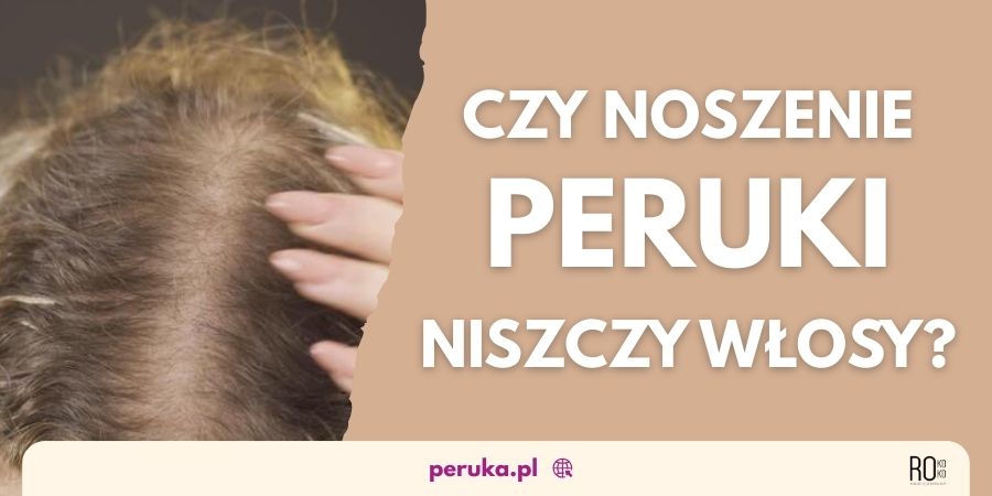 Czy noszenie peruki niszczy włosy? Jak długo można nosić perukę